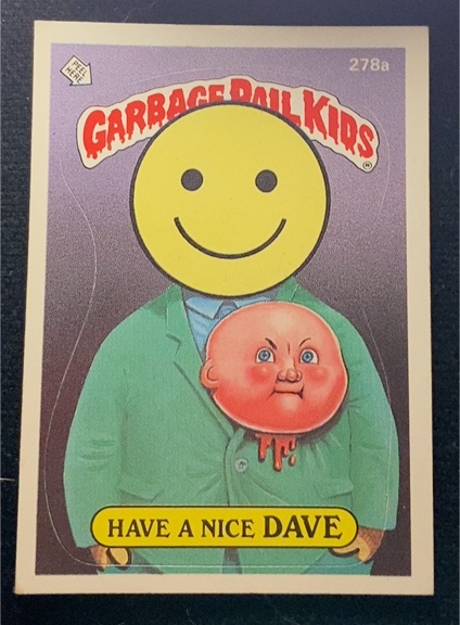 1987 Topps Garbage Pail Kids Series 7 #278a Have A Nice Dave — front