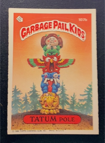 1986 Topps Garbage Pail Kids #107b Tatum Pole — front