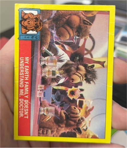 1987 Topps ALF #21 My Earth family doesn't understand me, Doctor. — front