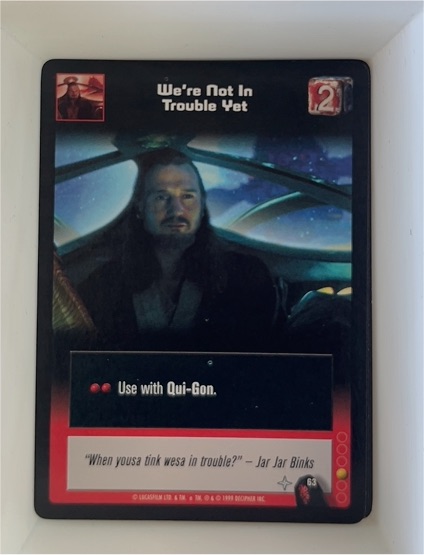 1999 Decipher Star Wars Young Jedi CCG #63 We're Not In Trouble Yet — front