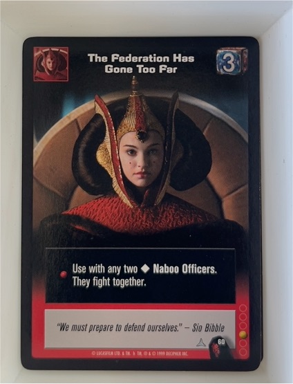 1999 Decipher Young Jedi CCG #60 The Federation Has Gone Too Far Queen Amidala — front