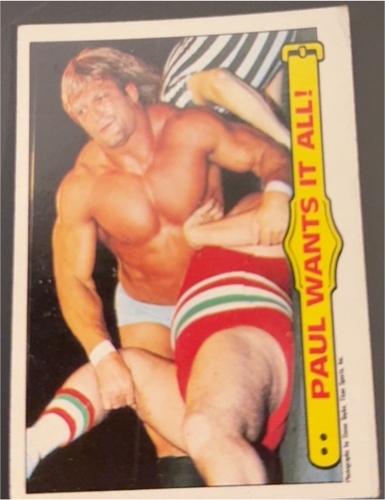 1985 Topps WWF #44 Paul Wants It All! Paul Orndorff — front
