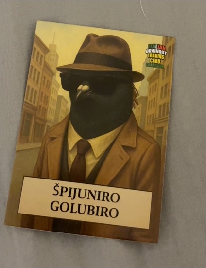 2025 Italian Brainrot ŠPIJUNIRO GOLUBIRO — front